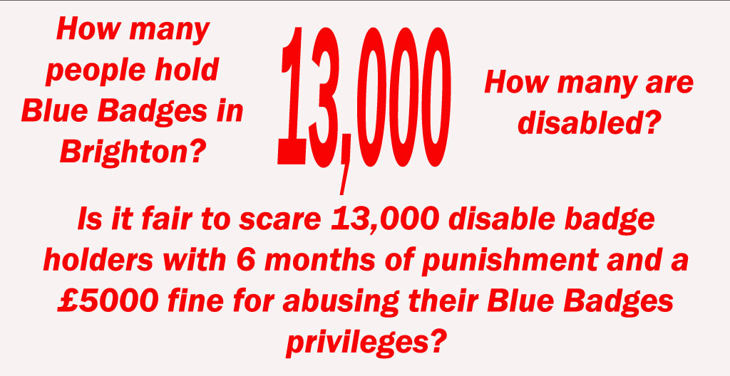 Lets put this into perceptive. How many people hold Blue Badges in Brighton? 13,000.